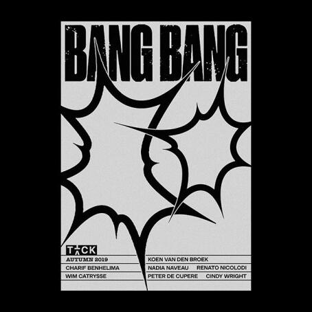 BANG BANG. Groupshow opening 13 September in the new adjacent space of TICK TACK! Curated by Koen van den Broek