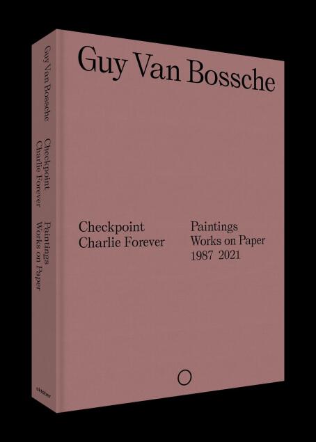 Guy van Bossche: Checkpoint Charlie Forever