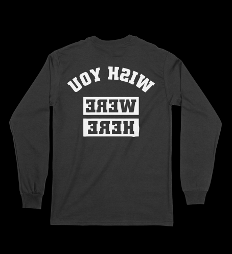 Buy limited edition printed WISH YOU WERE HERE longsleeves