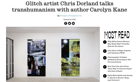 Interview Magazine: Glitch artist Chris Dorland talks transhumanism with author Carolyn Kane
