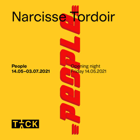 TICK TACK - Narcisse Tordoir - PEOPLE - Solo show announcement